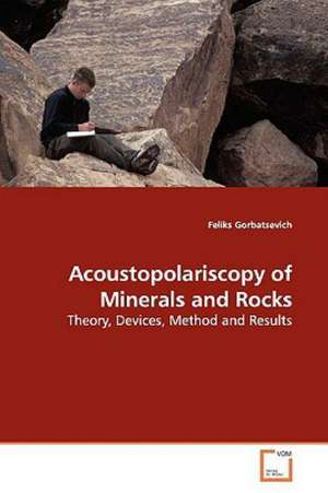 Acoustopolariscopy of Minerals and Rocks de Feliks Gorbatsevich