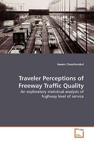 Traveler Perceptions of Freeway Traffic Quality de Kasem Choocharukul