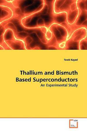 Thallium and Bismuth Based Superconductors de Tarek Kayed