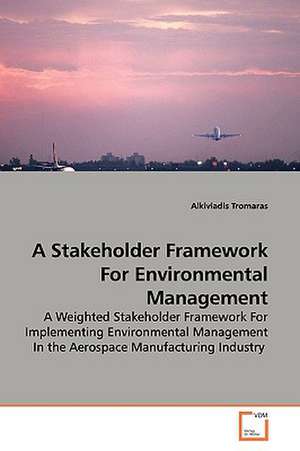 A Stakeholder Framework For Environmental Management de Alkiviadis Tromaras