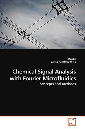 Chemical Signal Analysis with Fourier Microfluidics de Yan Xie