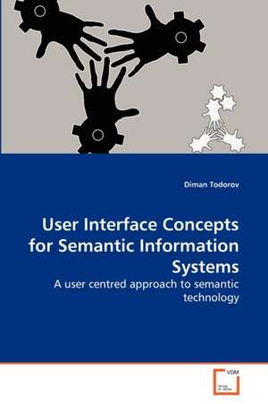 User Interface Concepts for Semantic Information Systems de Diman Todorov