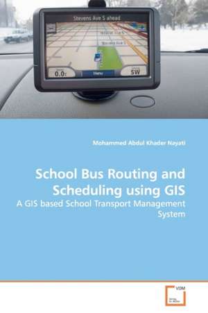 School Bus Routing and Scheduling using GIS de Mohammed Abdul Khader Nayati