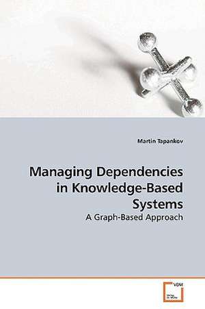 Managing Dependencies in Knowledge-Based Systems de Martin Tapankov