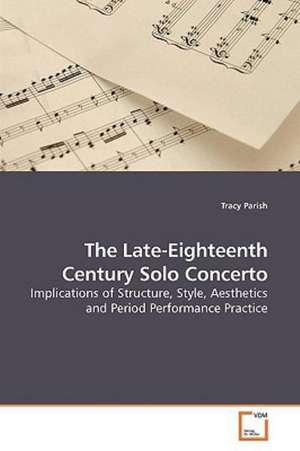 The Late-Eighteenth Century Solo Concerto de Tracy Parish