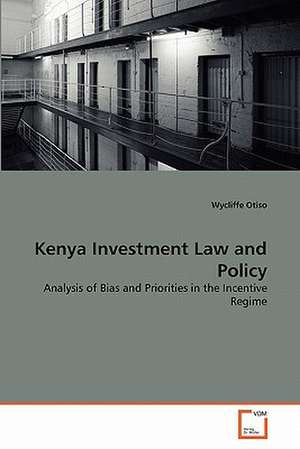 Kenya Investment Law and Policy de Wycliffe Otiso