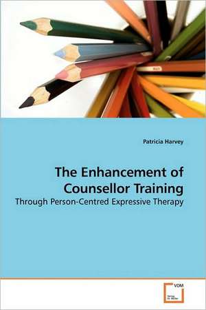 The Enhancement of Counsellor Training de Patricia Harvey