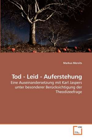 Tod - Leid - Auferstehung de Markus Mersits