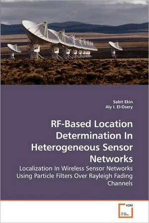 RF-Based Location Determination In Heterogeneous Sensor Networks de Sabit Ekin