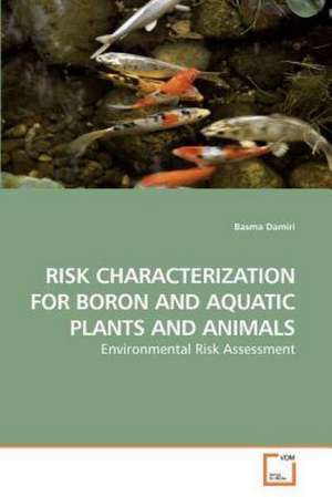 Risk Characterization for Boron and Aquatic Plants and Animals de Basma Damiri