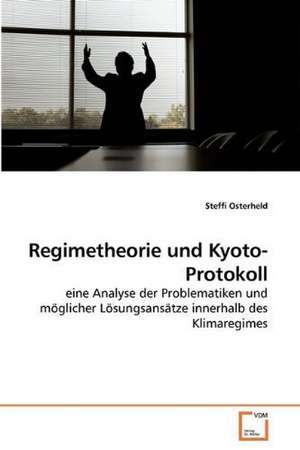 Regimetheorie und Kyoto-Protokoll de Steffi Osterheld