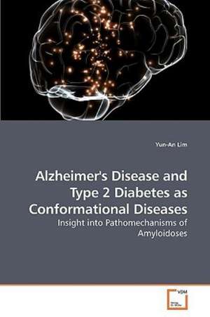 Alzheimer''s Disease and Type 2 Diabetes as Conformational Diseases de Yun-An Lim