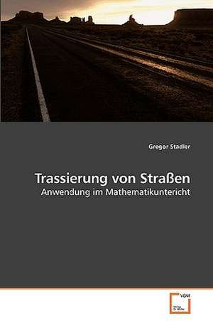 Trassierung von Straßen de Gregor Stadler