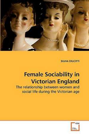 Female Sociability in Victorian England de SILVIA CRUCITTI