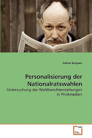 Personalisierung der Nationalratswahlen de Sabine Sengseis