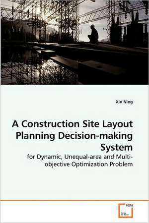 A Construction Site Layout Planning Decision-making System de Xin Ning