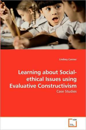 Learning about Social-ethical Issues using Evaluative Constructivism de Lindsey Conner