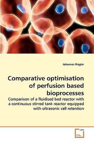 Comparative optimisation of perfusion based bioprocesses. de Johannes Riegler