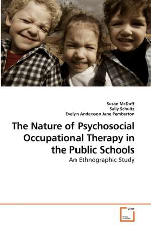 The Nature of Psychosocial Occupational Therapy in the Public Schools de Susan McDuff