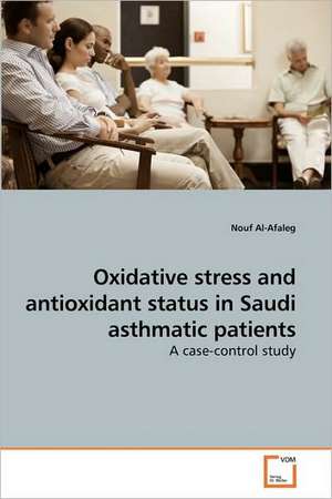 Oxidative stress and antioxidant status in Saudi asthmatic patients de Nouf Al-Afaleg