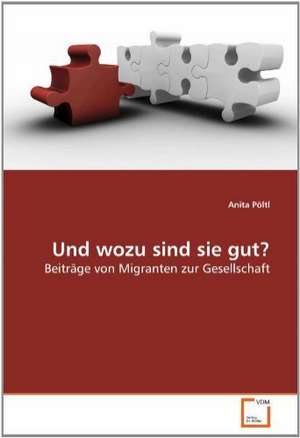 Und wozu sind sie gut? de Anita Pöltl