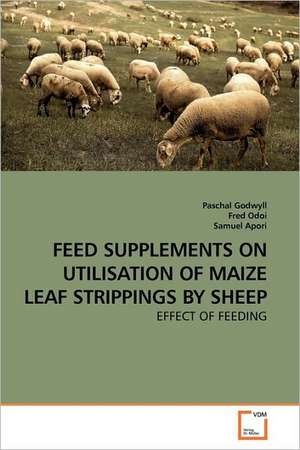 Feed Supplements on Utilisation of Maize Leaf Strippings by Sheep de Paschal Godwyll