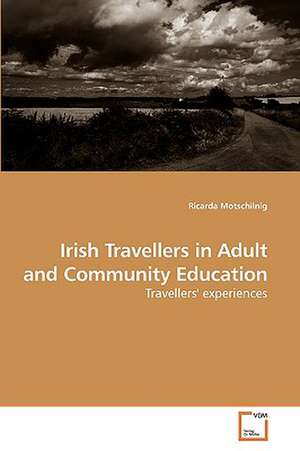 Irish Travellers in Adult and Community Education de Ricarda Motschilnig