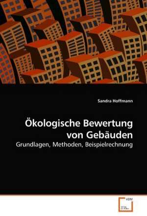 Ökologische Bewertung von Gebäuden de Sandra Hoffmann