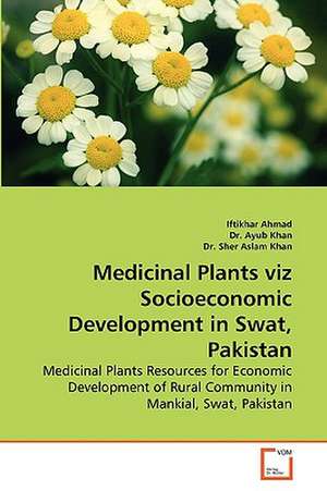 Medicinal Plants viz Socioeconomic Development in Swat, Pakistan de Iftikhar Ahmad