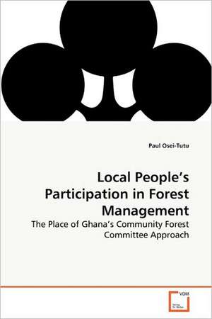 Local People's Participation in Forest Management de Paul Osei-Tutu