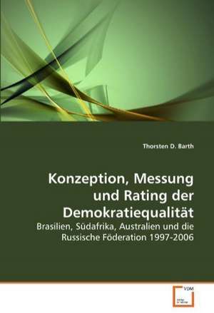 Konzeption, Messung und Rating der Demokratiequalität de Thorsten D. Barth