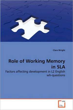 Role of Working Memory in SLA de Clare Wright