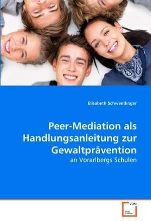 Peer-Mediation als Handlungsanleitung zur Gewaltprävention de Elisabeth Schwendinger