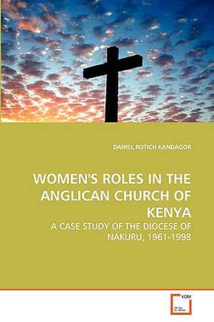 Women's Roles in the Anglican Church of Kenya de Daniel Rotich Kandagor