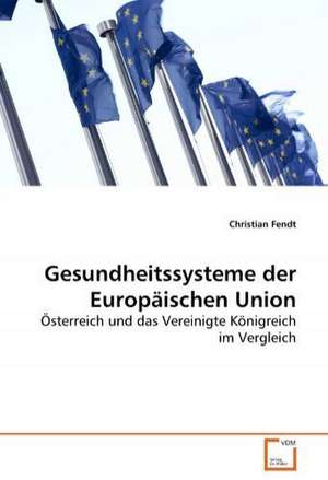 Gesundheitssysteme der Europäischen Union de Fendt Christian