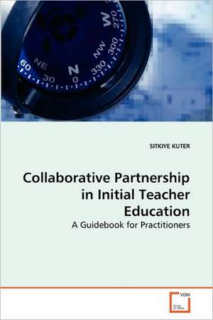 Collaborative Partnership in Initial Teacher Education de KUTER SITKIYE