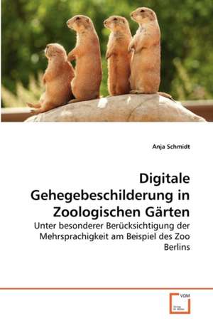 Digitale Gehegebeschilderung in Zoologischen Gärten de Anja Schmidt