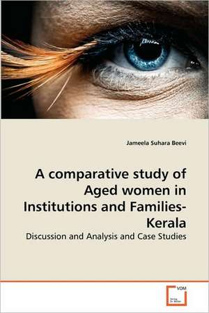 A comparative study of Aged women in Institutions and Families-Kerala de Jameela Suhara Beevi