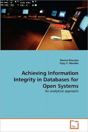 Achieving Information Integrity in Databases for Open Systems de Khurana Reema