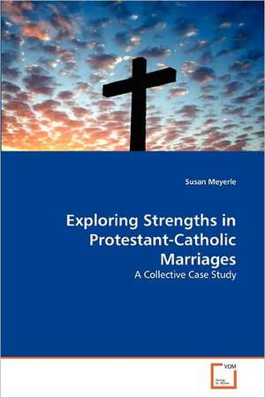 Exploring Strengths in Protestant-Catholic Marriages de Meyerle Susan