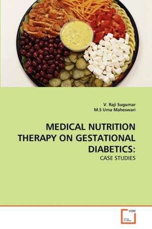 Medical Nutrition Therapy on Gestational Diabetics de Sugumar V. Raji