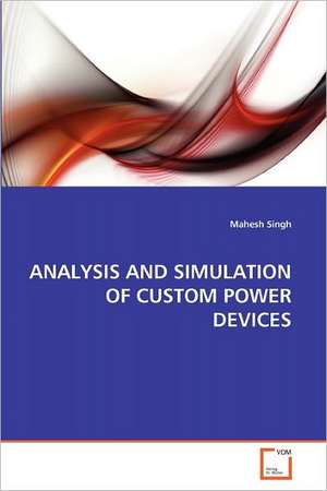 Analysis and Simulation of Custom Power Devices de Mahesh Singh