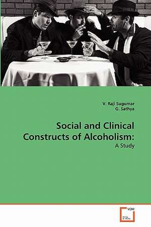 Social and Clinical Constructs of Alcoholism de Sugumar V. Raji