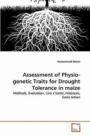 Assessment of Physio-genetic Traits for Drought Tolerance in maize de Muhammad Aslam