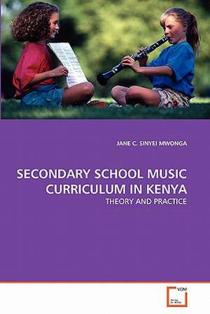 Secondary School Music Curriculum in Kenya de MWONGA JANE C. SINYEI