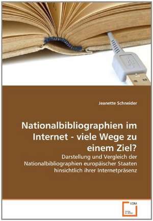 Nationalbibliographien im Internet - viele Wege zu einem Ziel? de Jeanette Schneider