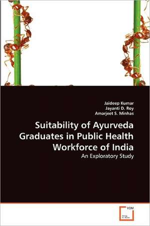 Suitability of Ayurveda Graduates in Public Health Workforce of India de Kumar Jaideep