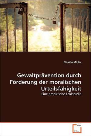 Gewaltpr Vention Durch F Rderung Der Moralischen Urteilsf Higkeit: Inszenierung Der Iphigenie Auf Tauris Von Goethe de Claudia Müller