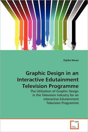 Graphic Design in an Interactive Edutainment Television Programme de Dipika Naran