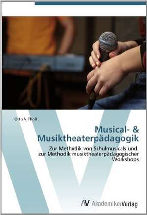 Musical- & Musiktheaterpädagogik de Otto A. Thoß